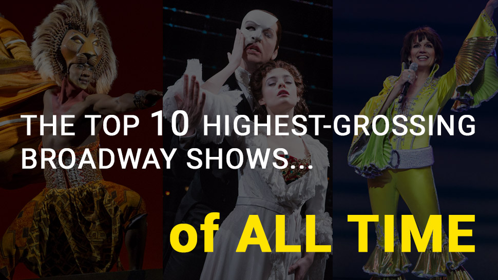The Top 10 Highest Grossing Broadway Shows Of All Time Playbill And still going.the nearest contender was cats which had nearly 7,500 shows in total. highest grossing broadway shows